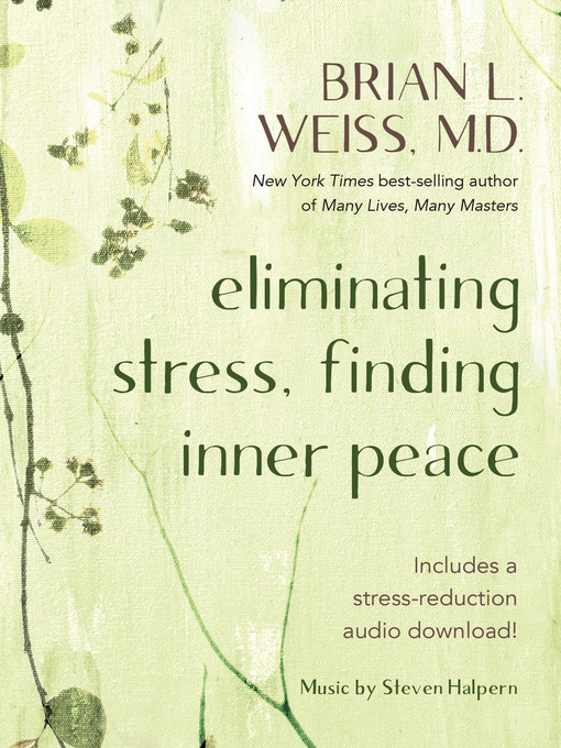Title details for Eliminating Stress, Finding Inner Peace by Brian L. Weiss, M.D. - Available